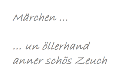 Märchen un öllerhand anner schös Zeuch.
